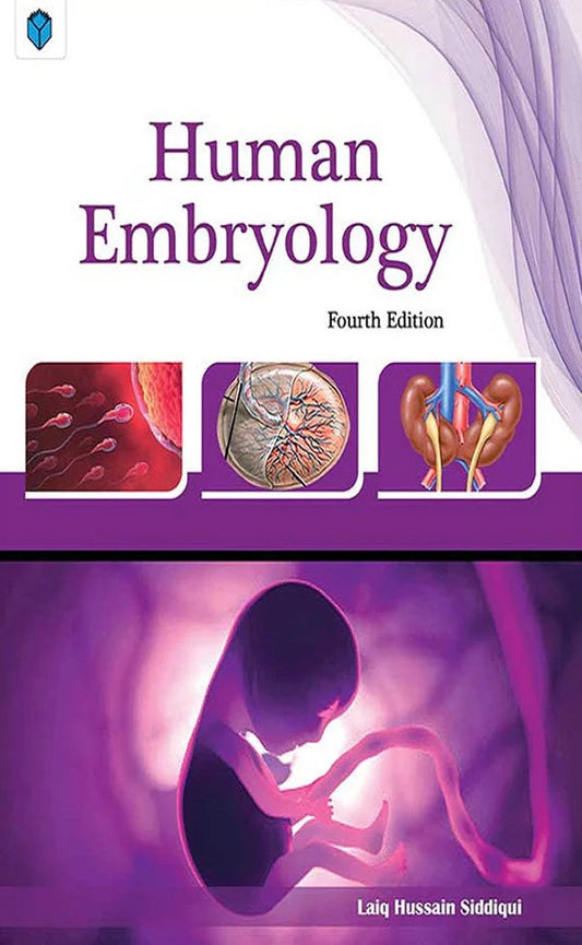 Human Embryology (4th Edition) – By Laiq Hussain Siddiqui