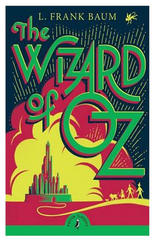 The Wonderful Wizard of Oz by L. Frank Baum – Puffin Classics Edition (Children’s Fantasy Novel)